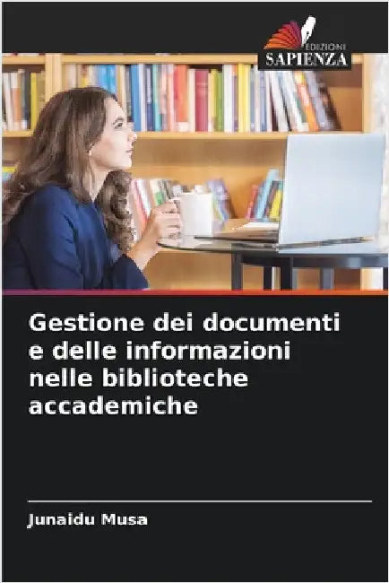 Gestione dei documenti e delle informazioni nelle biblioteche accademiche by Junaidu Musa