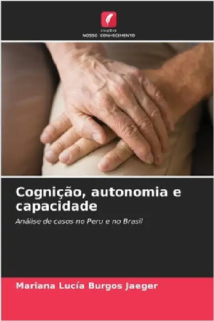 Cognição, autonomia e capacidade by Mariana Lucía Burgos Jaeger