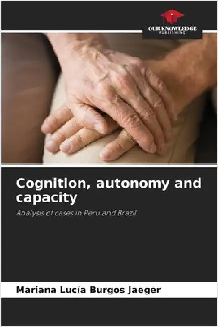 Cognition, autonomy and capacity by Burgos Jaeger, Mariana Lucía