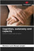 Cognition, autonomy and capacity by Burgos Jaeger, Mariana Lucía