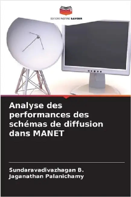 Analyse des performances des schémas de diffusion dans MANET by Sundaravadivazhagan B