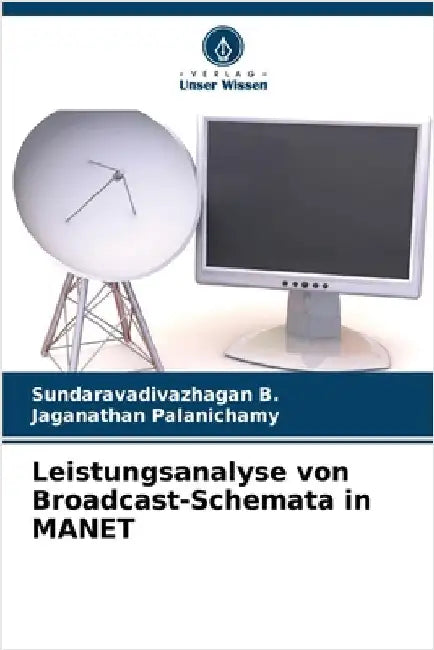 Leistungsanalyse von Broadcast-Schemata in MANET by B, Sundaravadivazhagan