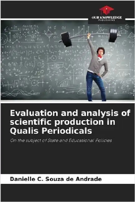 Evaluation and analysis of scientific production in Qualis Periodicals by Danielle C. Souza de Andrade