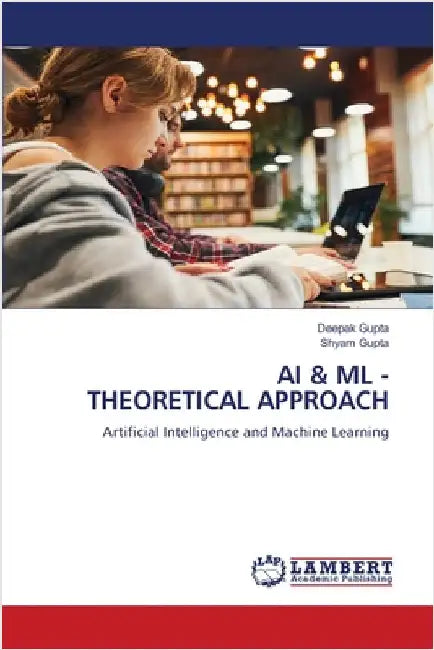 AI & ML - Theoretical Approach by Gupta, Deepak