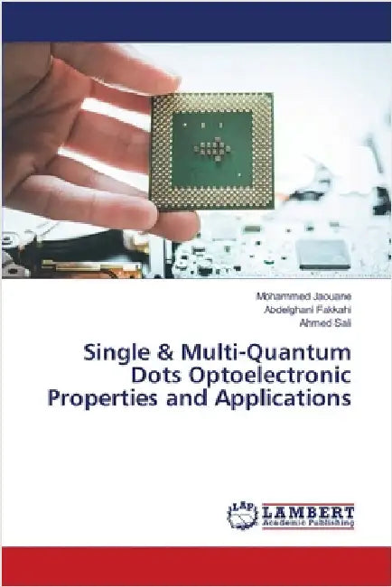 Single & Multi-Quantum Dots Optoelectronic Properties and Applications by Jaouane, Mohammed