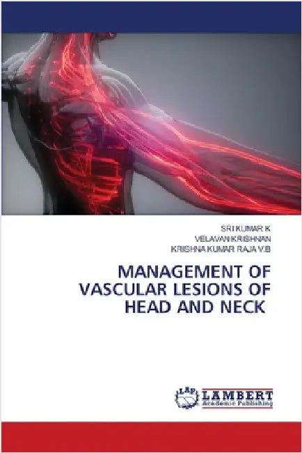 Management of Vascular Lesions of Head and Neck by K, Sri Kumar