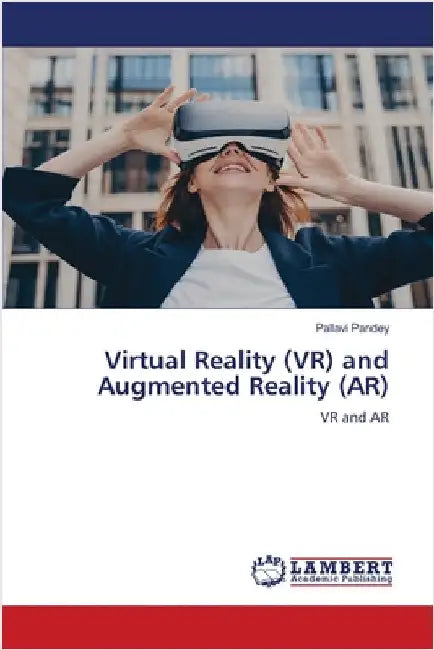 Virtual Reality (VR) and Augmented Reality (AR) by Pallavi Pandey