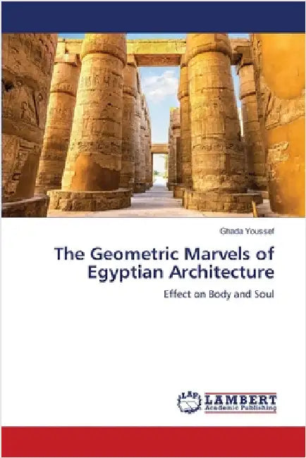 The Geometric Marvels of Egyptian Architecture by Youssef, Ghada
