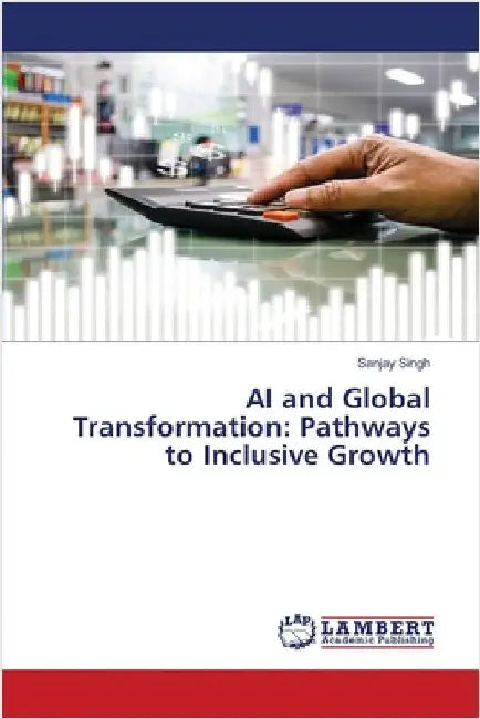 AI and Global Transformation: Pathways to Inclusive Growth by Singh, Sanjay