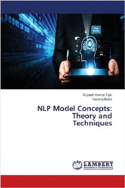 NLP Model Concepts: Theory and Techniques by Kumar Tipu, Rupesh