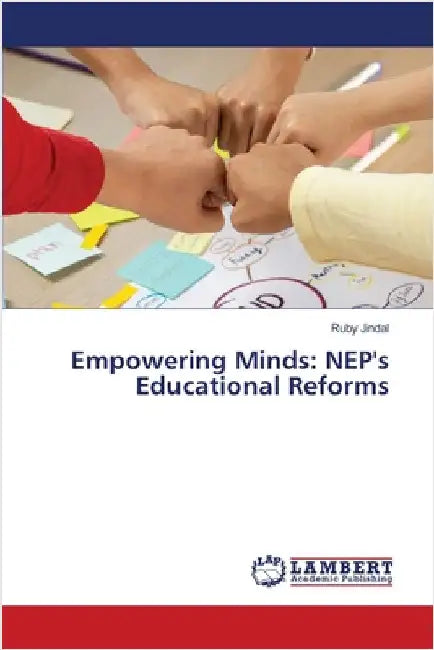 Empowering Minds: NEP's Educational Reforms by Jindal, Ruby