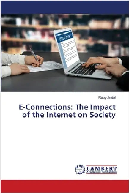 E-Connections: The Impact of the Internet on Society by Jindal, Ruby
