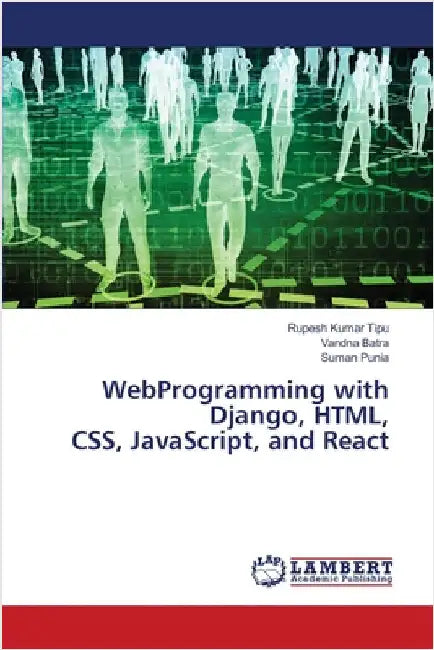 WebProgramming with Django, HTML, CSS, JavaScript, and React by Kumar Tipu, Rupesh