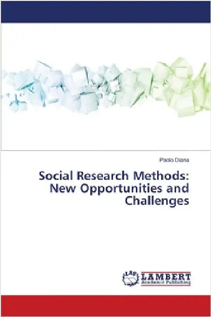 Social Research Methods: New Opportunities and Challenges by Diana, Paolo