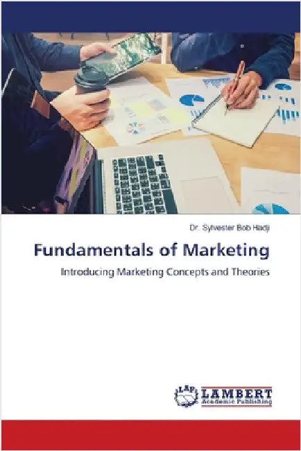 Fundamentals of Marketing by Sylvester Bob Hadji