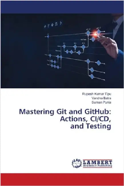 Mastering Git and GitHub: Actions, CI/CD, and Testing by Rupesh Kumar Tipu