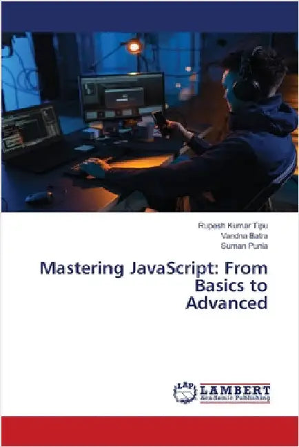 Mastering JavaScript: From Basics to Advanced by Rupesh Kumar Tipu