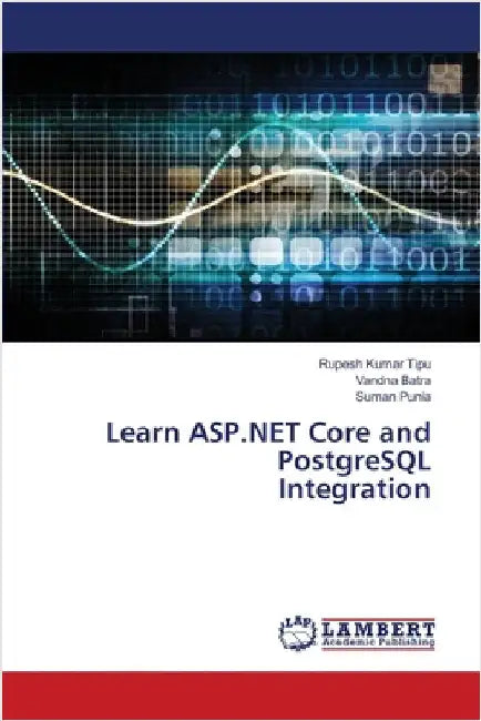 Learn ASP.NET Core and PostgreSQL Integration by Kumar Tipu, Rupesh