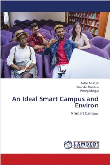 An Ideal Smart Campus and Environ by Anfani M. Kubi