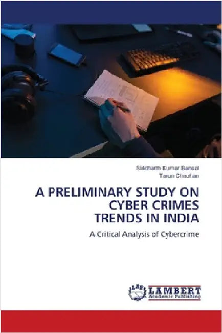 A Preliminary Study on Cyber Crimes Trends in India by Siddharth Kumar Bansal