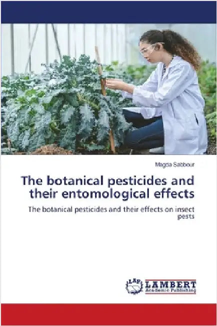 The botanical pesticides and their entomological effects by Sabbour, Magda