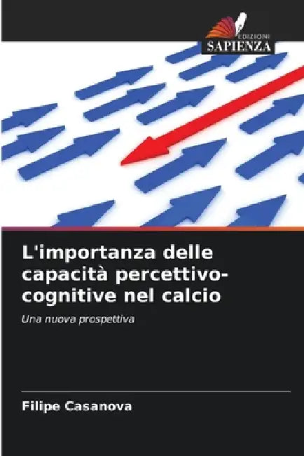 L'importanza delle capacità percettivo-cognitive nel calcio by Filipe Casanova