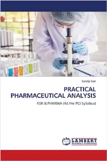 Practical Pharmaceutical Analysis by Sandip Sen
