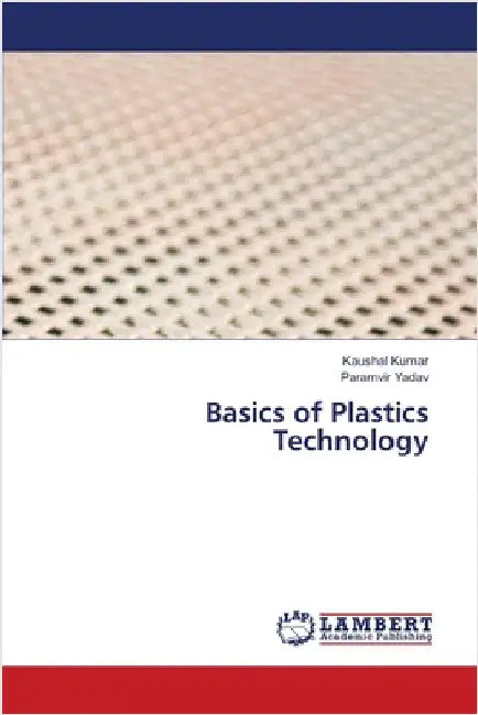 Basics of Plastics Technology by Kumar, Kaushal