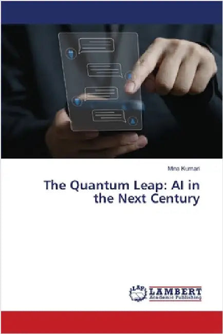 The Quantum Leap: AI in the Next Century by Mina Kumari