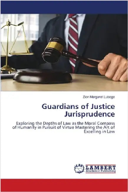 Guardians of Justice Jurisprudence by Zion Margaret Lubogo