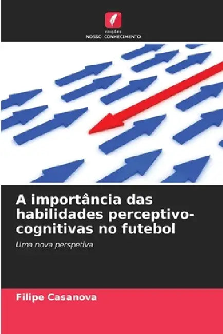 A importância das habilidades perceptivo-cognitivas no futebol by Filipe Casanova