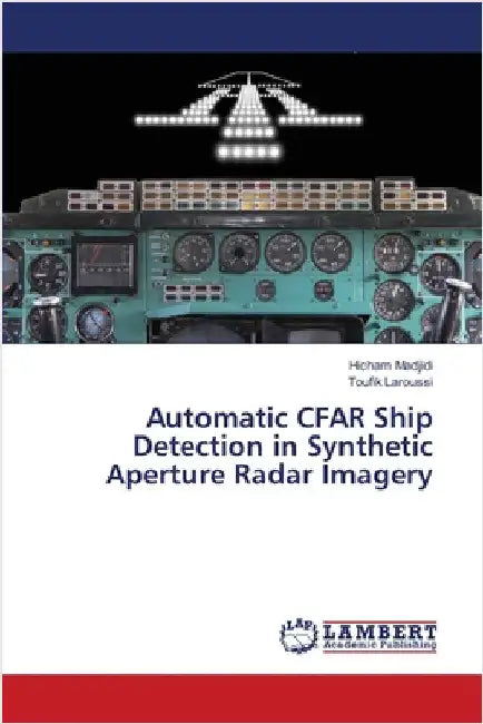 Automatic CFAR Ship Detection in Synthetic Aperture Radar Imagery by Hicham Madjidi