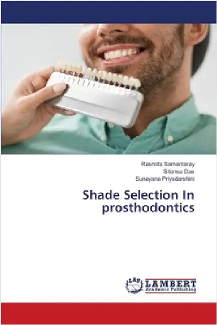 Shade Selection In prosthodontics by Rasmita Samantaray