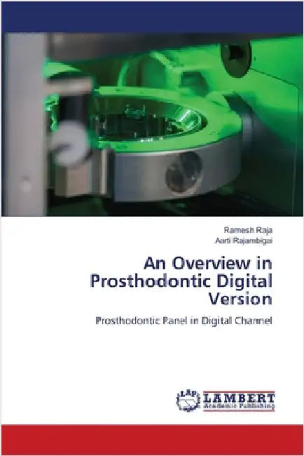 An Overview in Prosthodontic Digital Version by Ramesh Raja