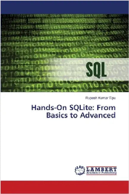 Hands-On SQLite: From Basics to Advanced by Rupesh Kumar Tipu