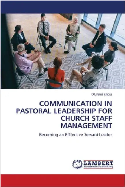 Communication in Pastoral Leadership for Church Staff Management by Olufemi Ishola