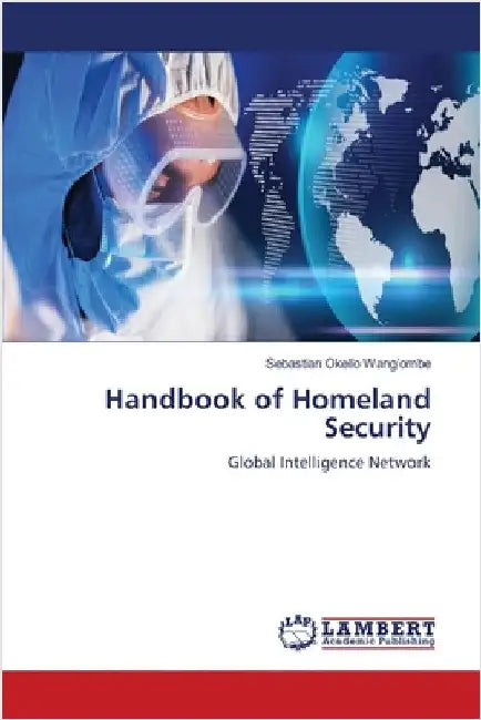 Handbook of Homeland Security by Wang'ombe, Sebastian Okello