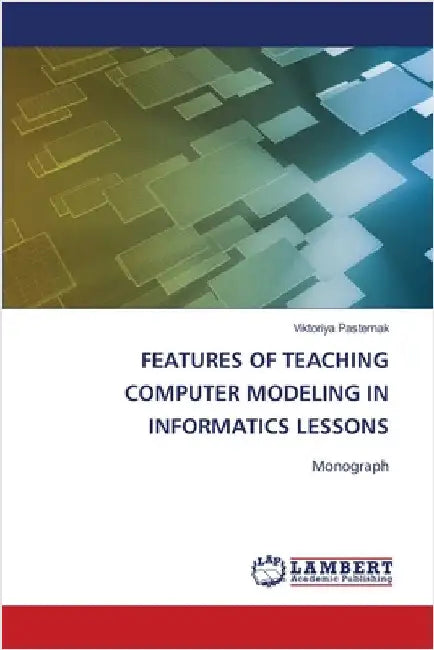 Features of Teaching Computer Modeling in Informatics Lessons by Pasternak, Viktoriya
