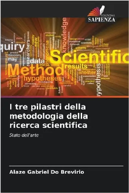 I tre pilastri della metodologia della ricerca scientifica by Alaze Gabriel Do Brevirio