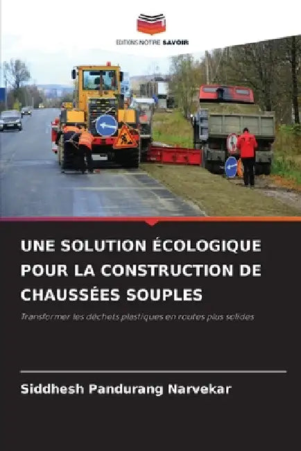 Une Solution Écologique Pour La Construction de Chaussées Souples by Siddhesh Pandurang Narvekar