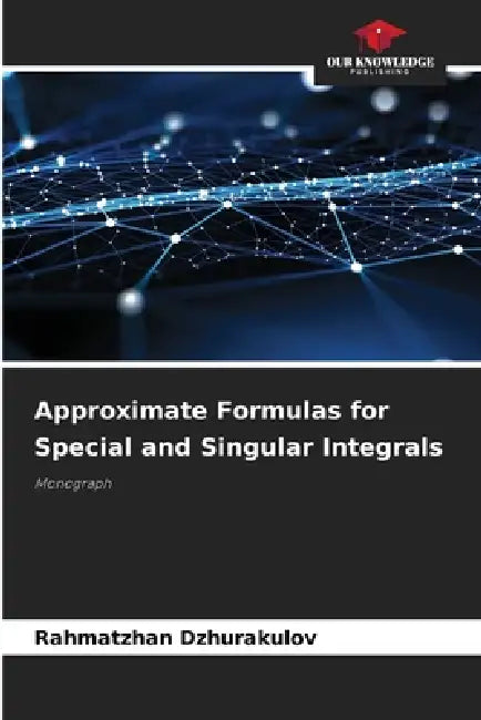 Approximate Formulas for Special and Singular Integrals by Rahmatzhan Dzhurakulov