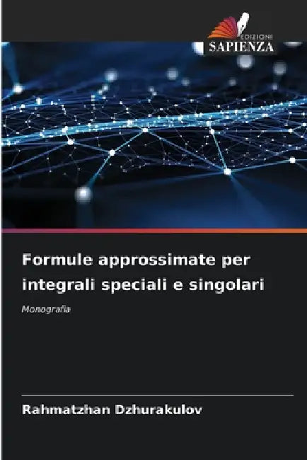Formule approssimate per integrali speciali e singolari by Rahmatzhan Dzhurakulov