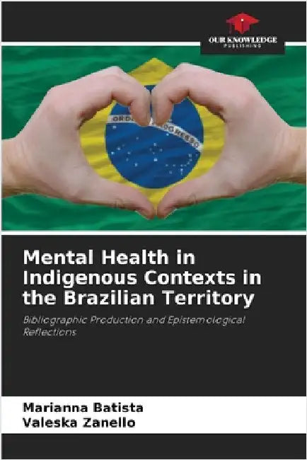 Mental Health in Indigenous Contexts in the Brazilian Territory by Marianna Batista