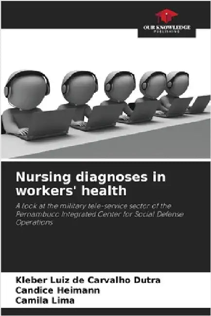 Nursing diagnoses in workers' health by de Carvalho Dutra, Kleber Luiz