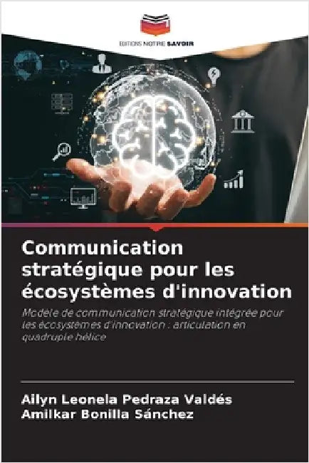 Communication stratégique pour les écosystèmes d'innovation by Ailyn Leonela Pedraza Valdés