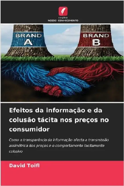 Efeitos da informação e da colusão tácita nos preços no consumidor by Toifl, David