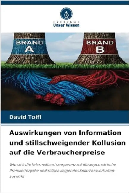 Auswirkungen von Information und stillschweigender Kollusion auf die Verbraucherpreise by David Toifl