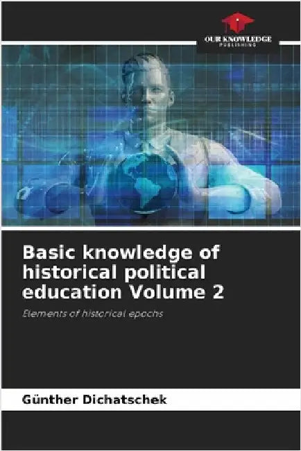 Basic knowledge of historical political education Volume 2 by Dichatschek, Günther
