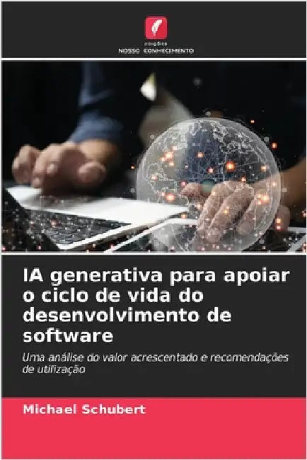 IA generativa para apoiar o ciclo de vida do desenvolvimento de software by Schubert, Michael