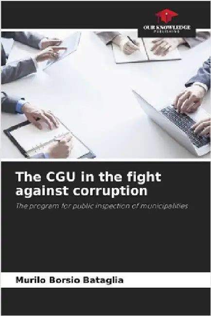 The CGU in the fight against corruption by Murilo Borsio Bataglia
